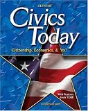 Civics Today; Citizenship, Economics, and You, Student Edition