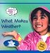 What Makes Weather (What?  Where?  Why)