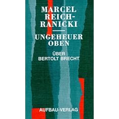 Ungeheuer oben. �ber Bertolt Brecht