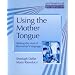 Using the Mother Tongue: Making the Most of the Learner's Language (Professional Perspectives)