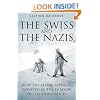 The Swiss And The Nazis: How the Alpine Republic Survived in the Shadow of the Third Reich