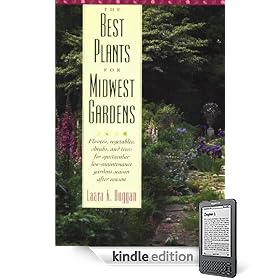 The Best Plants for Midwest Gardens: Flowers, Vegetables, Shrubs, and Trees for Spectacular Low-Maintenance Gardens Season After Season
