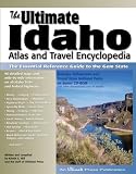 The Ultimate Idaho Atlas and Travel Encyclopedia: The Essential Reference Guide to the Gem State (Ultimate Guide Books)