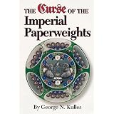 The Curse of the Imperial Paperweights by George Kulles
