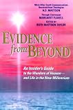 Evidence from Beyond: An Insider's Guide to the Wonders of Heaven--And Life in the New Millennium More After-Death Communications Received from Theologian A.D. Mattson