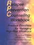 Relapse Prevention Counseling Workbook: Practical Exercises for Managing High-Risk Situations