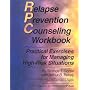 Relapse Prevention Counseling Workbook: Managing High-Risk Situations