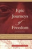 Epic Journeys of Freedom: Runaway Slaves of the American Revolution and Their Global Quest for Liberty