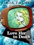 Love Her to Death: A Daytime Mystery