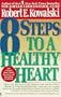 8 Steps to a Healthy Heart: The Complete Guide to Heart Disease Prevention and Recovery from Heart Attack and Bypass Surgery