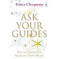 Ask Your Guides: How to Contact your Angels and Spirit Helpers