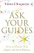 Ask Your Guides: How to Contact your Angels and Spirit Helpers