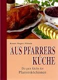51KYfFrDQoL. SL160  Aus Pfarrers Küche. Die gute Küche der Pfarrersköchinnen. Mit kulinarischen Randbemerkungen