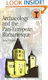 Archeology and the Pan-European Romanesque (Duckworth Debates in Archaeology)