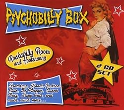 Psychobilly: Rockabilly Roots & Hootenanny