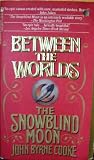 Between the Worlds (Snowblind Moon, Part 1)