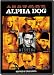 Alpha Dog (Widescreen Edition)