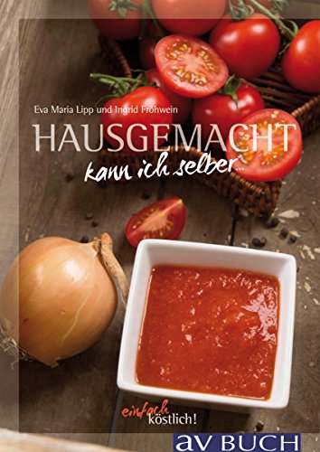 Hausgemacht kann ich selber: Einfach köstlich! (avBuch im Cadmos Verlag) (German Edition)