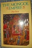 The Mongol Empire : Genghis Khan, his triumph and his legacy