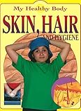 Skin, hair and hygiene
