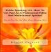 Public Speaking 101: How To Get Paid As A Professional Public And Motivational Speaker! How To Have Fun And Make Money Motivating Others! - AUDIOBOOK