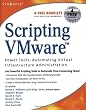 Scripting VMware Power Tools: Automating Virtual Infrastructure Administration
