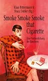 Produkt-Bild: Smoke Smoke Smoke that Cigarette: Eine Verherrlichung des Rauchens