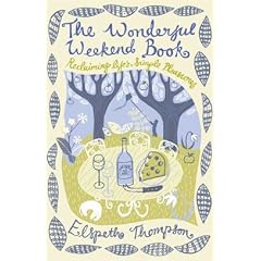 The Wonderful Weekend Book: Reclaiming Life's Simple Pleasures