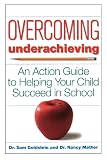 Overcoming Underachieving: An Action Guide to Helping Your Child Succeed in School