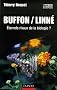 Buffon/Linn� : Eternels rivaux de la biologie ?