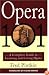 Opera 101: A Complete Guide to Learning and Loving Opera