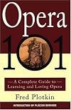 Opera 101: A Complete Guide to Learning and Loving Opera