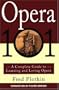 Opera 101: A Complete Guide to Learning and Loving Opera