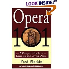 Opera 101: A Complete Guide to Learning and Loving Opera