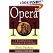 Opera 101: A Complete Guide to Learning and Loving Opera