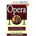 Opera 101: A Complete Guide to Learning and Loving Opera