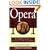 Opera 101: A Complete Guide to Learning and Loving Opera
