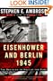 Eisenhower and Berlin, 1945: The Decision to Halt at the Elbe
