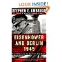 Eisenhower and Berlin, 1945: The Decision to Halt at the Elbe