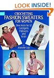 Crocheting Fashion Sweaters for Women: Directions for 12 Cardigans, Pullovers, and Vests (Dover Needlework Series)