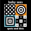 Spots and Dots (Baby Sees)