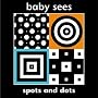 Spots and Dots (Baby Sees)