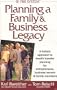 Planning a Family  Business Legacy: A Holistic Approach to Wealth Transfer Planning for Entrepreneurs, Business Owners  Family Members
