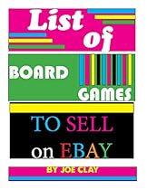 List of Board Games To Sell On Ebay (Ebay List of Items to Sell on Ebay Book 1) List of Board Games To Sell On Ebay (Ebay List of Items to Sell on Ebay Book 1)