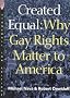 Created Equal: Why Gay Rights Matter to America