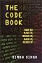 The Code Book: How to Make It, Break It, Hack It, Crack It