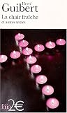 La Chair fra�che et autres textes