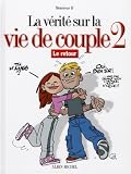 La v�rit� sur la vie de couple 2 : Le retour