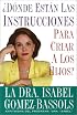 Donde Estan Las Instr: ?D?nde Estßn Las Instrucciones Para Criar A Los Hijos?