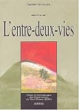R�cits de l'entre-deux-vies : Etude et t�moignages des Exp�riences de Mort Retour (EMR)